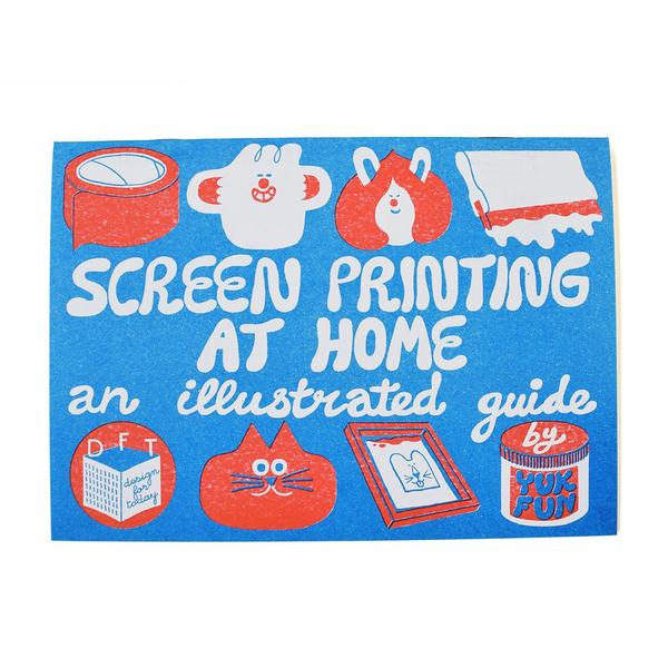 Yuk Fun Screenprinting At Home An Illustrated Guide