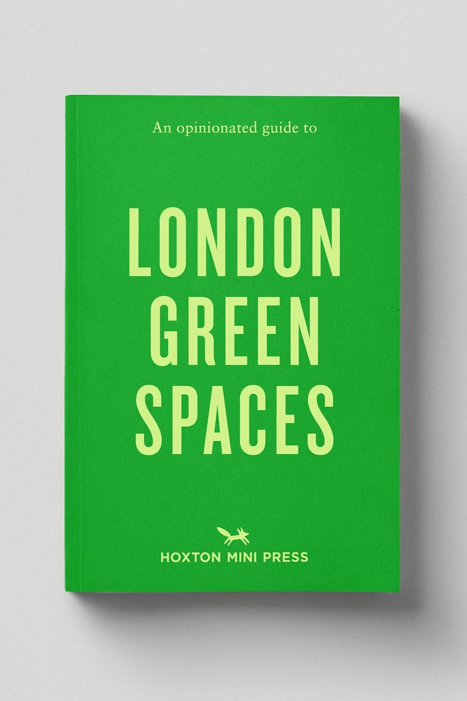 Hoxton Mini Press HOXTON MINI PRESS AN OPINIONATED GUIDE TO LONDON GREEN SPACES BOOK