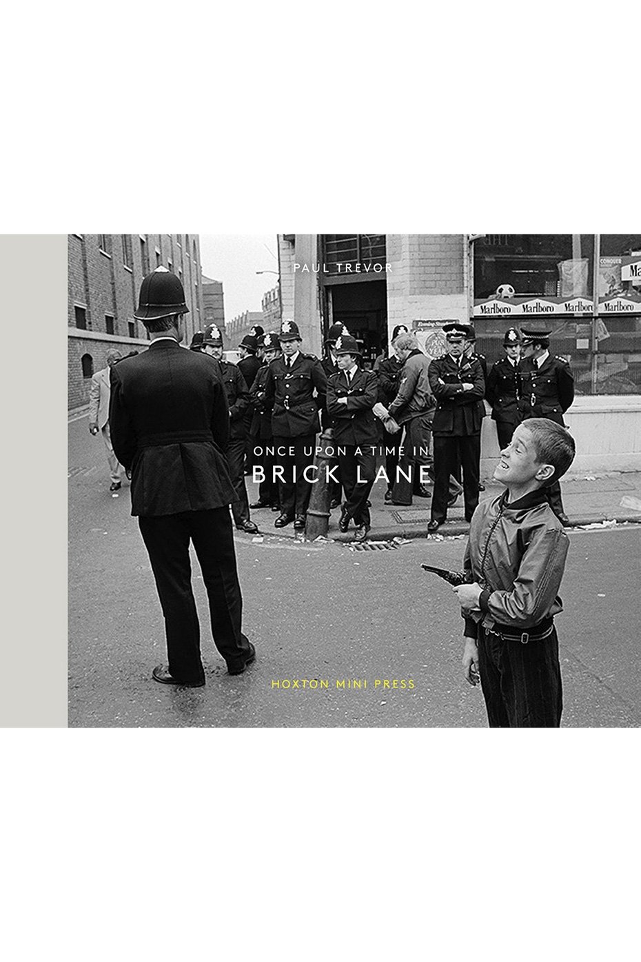 Hoxton Mini Press HOXTON MINI PRESS ONCE UPON A TIME IN BRICK LANE BY PAUL TREVOR