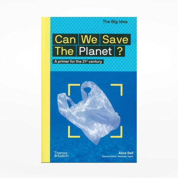 Can We Save The Planet: A Primer For The 21st Century Book