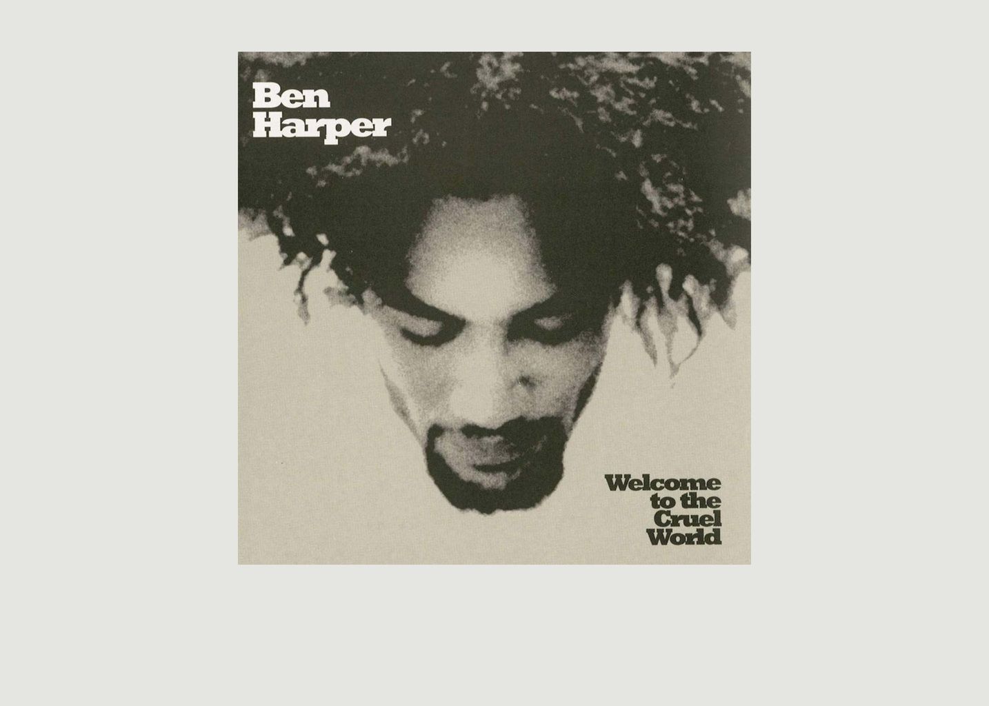La vinyl-thèque idéale Welcome To The Cruel World Ben Harper