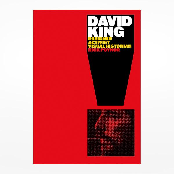 David King: Designer Activist Visual Historian Book