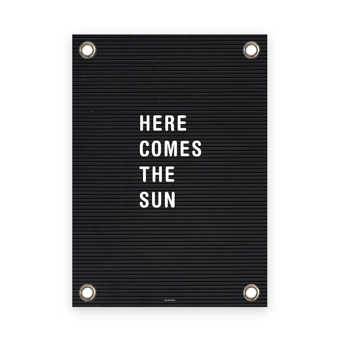 Villa Madelief 50x70cm Letterbord Here Comes The Sun Tuinposter