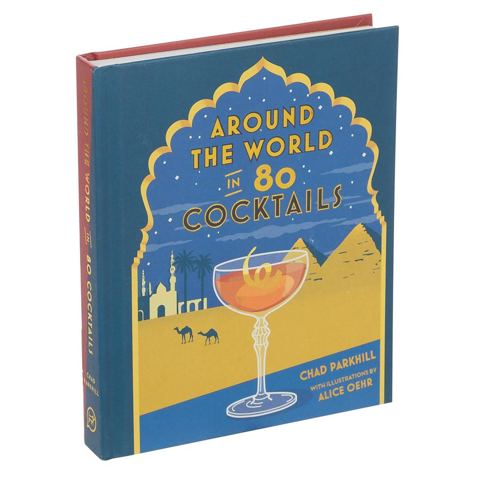 Chad Parkhill Around The World In 80 Cocktails Book