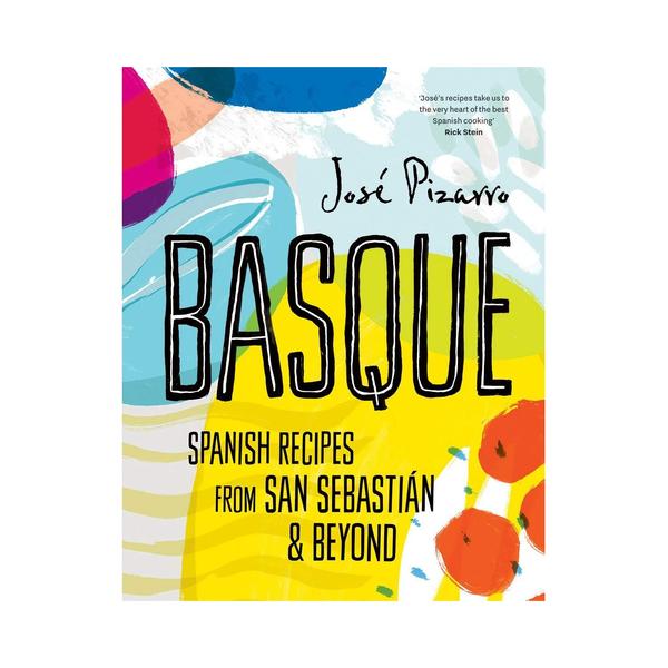 Jose Pizarro Basque Compact Edition Spanish Recipes From San Sebastian And Beyond