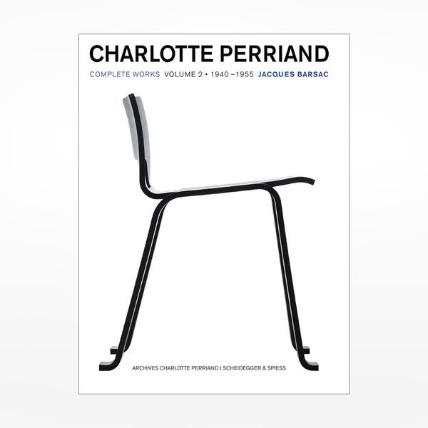 Charlotte Perriand Exhibition Charlotte Perriand: Complete Works Volume 2: 1940 - 1955
