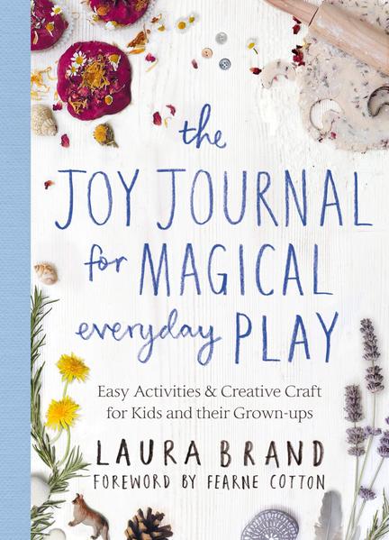 The Joy Journal For Magical Everyday Play