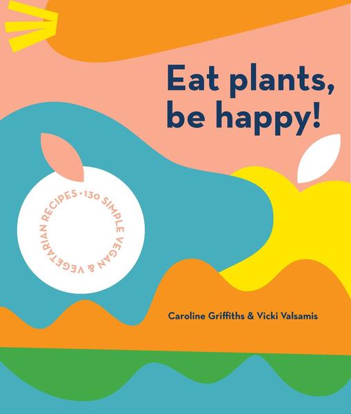 Abrams & Chronicle Books Eat Plants Be Happy Book
