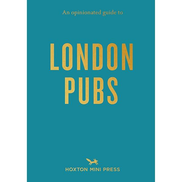 Hoxton Mini Press An Opinionated Guide To London Pubs