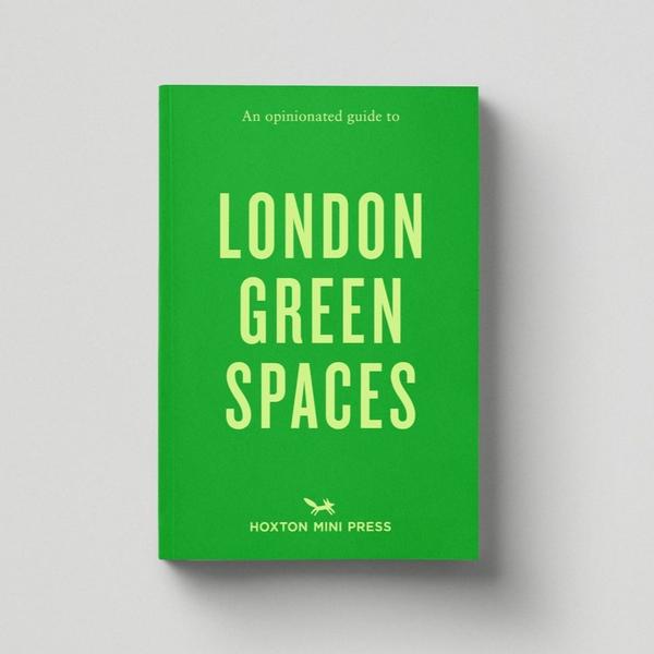Hoxton Mini Press An Opinionated Guide To London Green Spaces
