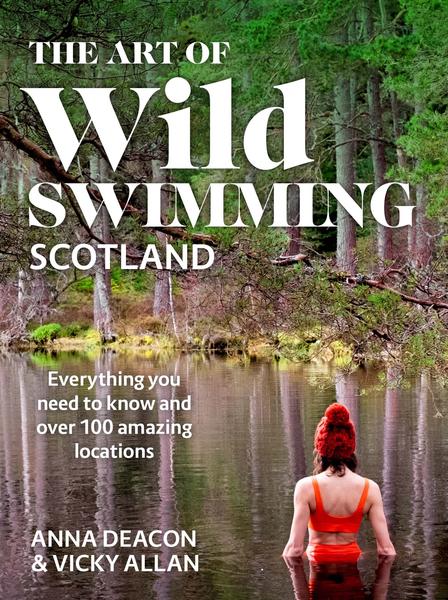 Anna Deacon & Vicky Allan The Art of Wild Swimming Scotland Book
