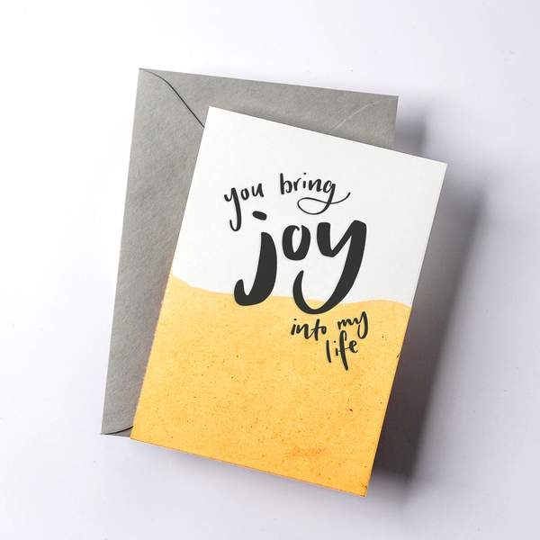 You Bring Joy Into My Life Dip Dye Letterpress Card