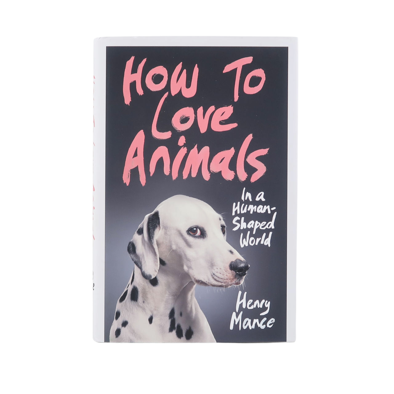 Jonathan Cape How To Love Animals - Henry Mance