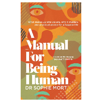 A Manual for Being Human