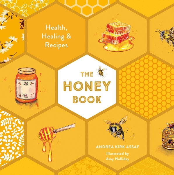 The Honey Book: Health Healing And Recipes