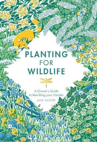 Planting For Wildlife: A Gardener's Guide To Wilding Your Garden