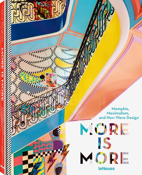 tuNeues Publishing UK Ltd More Is More: Memphis Maximalism And New Wave Design