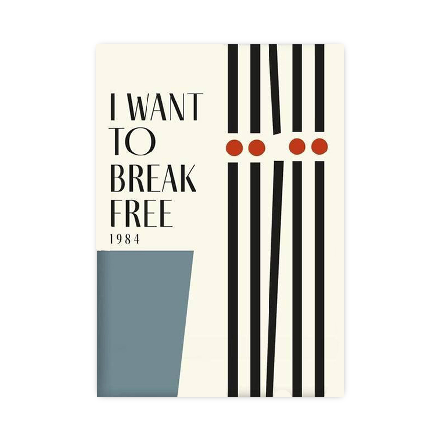 I Want To Break Free Print