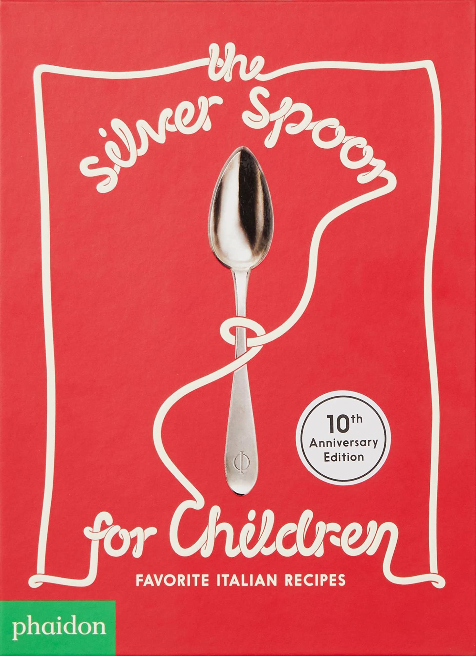 The Silver Spoon For Children: Favourite Italian Recipes 10th Anniversary Edition