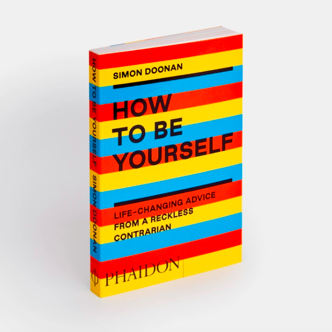 How to Be Yourself: Life-Changing Advice from a Reckless Contrarian Simon Doonan Price