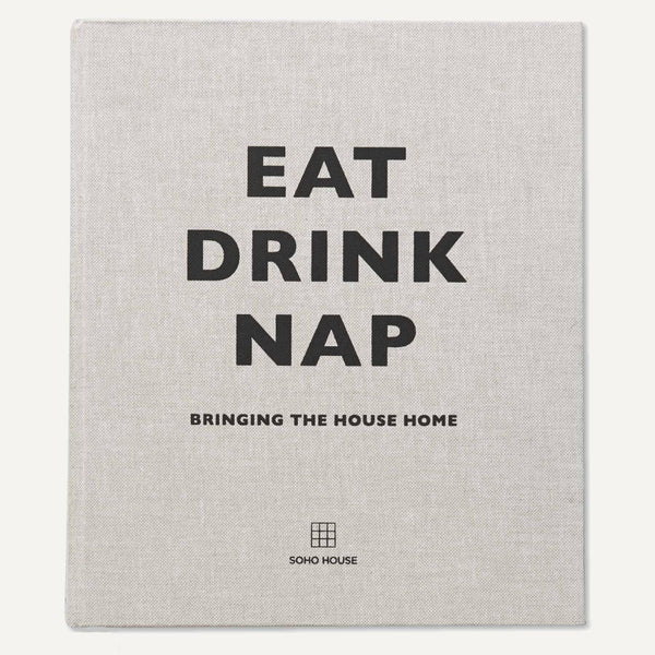 Eat Drink Nap - Bringing The House Home Book