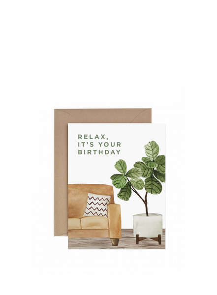 Relax It's Your Birthday Greeting Card