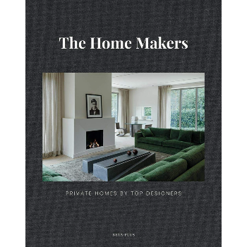 The Home Makers: Private Homes by Top Designers Book