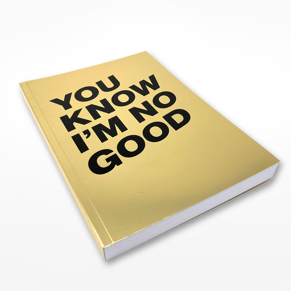 You Know I'm No Good Notebook - A5