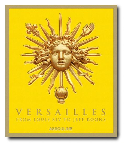 Assouline Versailles: From Louis Xiv To Jeff Koons
