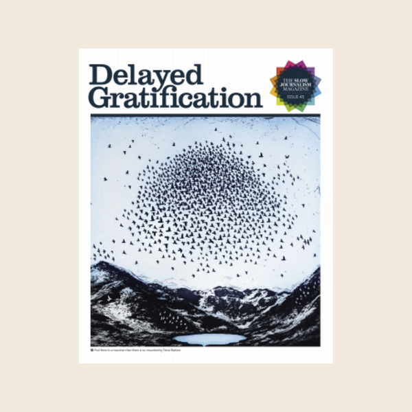 Delayed Gratification Magazine | Issue 45