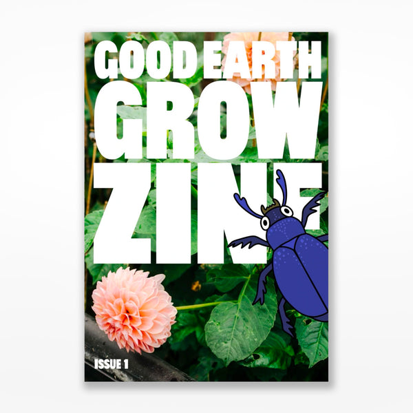 Bloom Good Earth Grow Zine: Issue 1