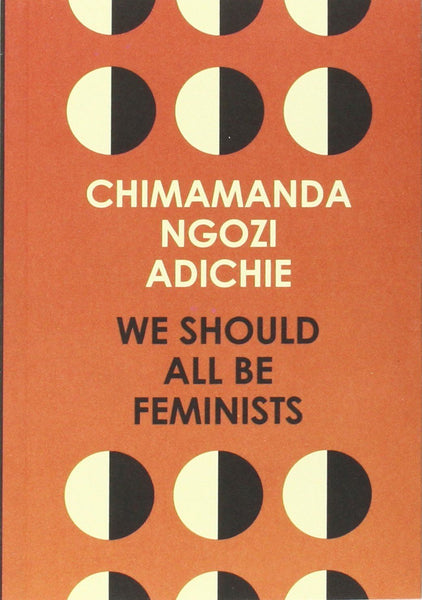 Books We Should All Be Feminists By Chimamanda Ngozi Adichie
