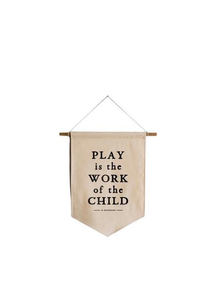 Gladfolk Play Is The Work Of The Child Canvas Banner From