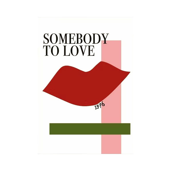 Somebody To Love Print