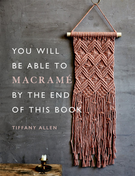 Octopus Publishing You Will Be Able To Macramé By The End Of This Book