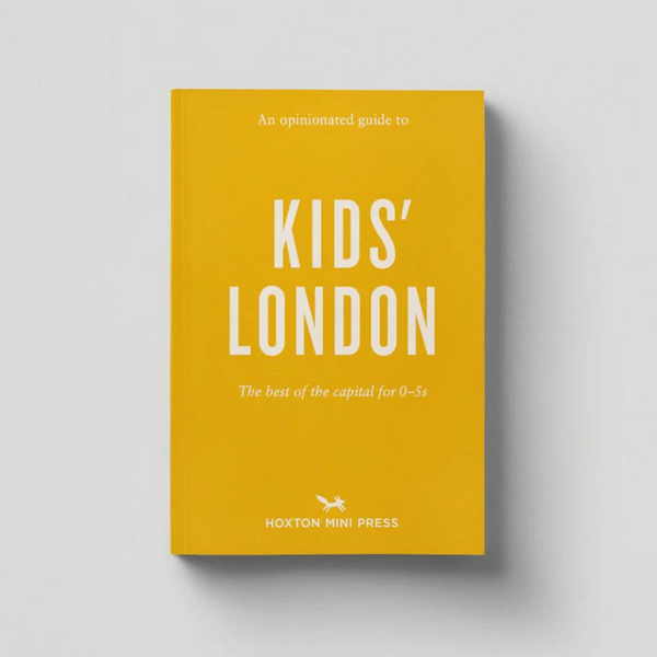 Hoxton Mini Press An Opinionated Guide To Kids' London