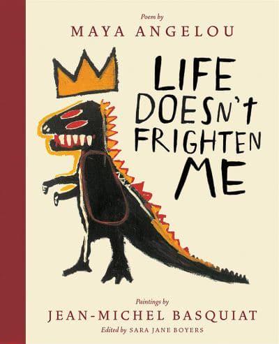 Abrams & Chronicle Books Life Doesn't Frighten Me By Maya Angelou, Illustrated By Basquiat