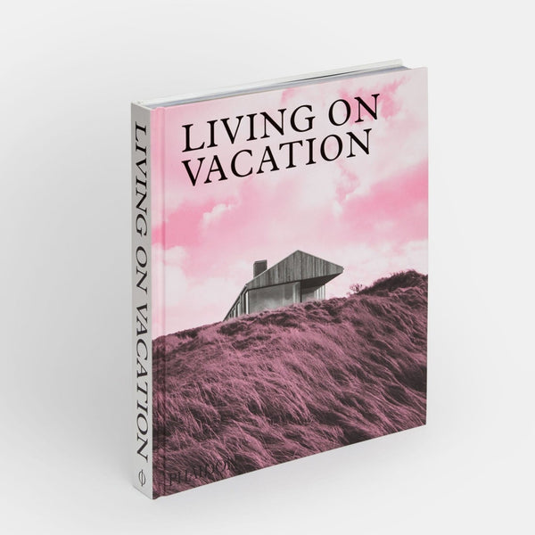 Phaidon Living On Vacation