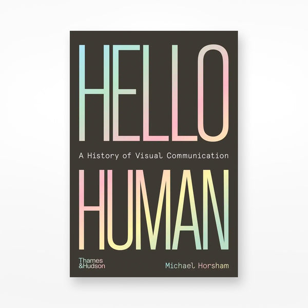 Thames & Hudson Hello Human: A History of Visual Communication Book by Michael Horsham