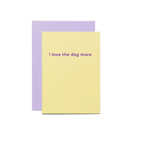 Mean Mail I Love The Dog More Card