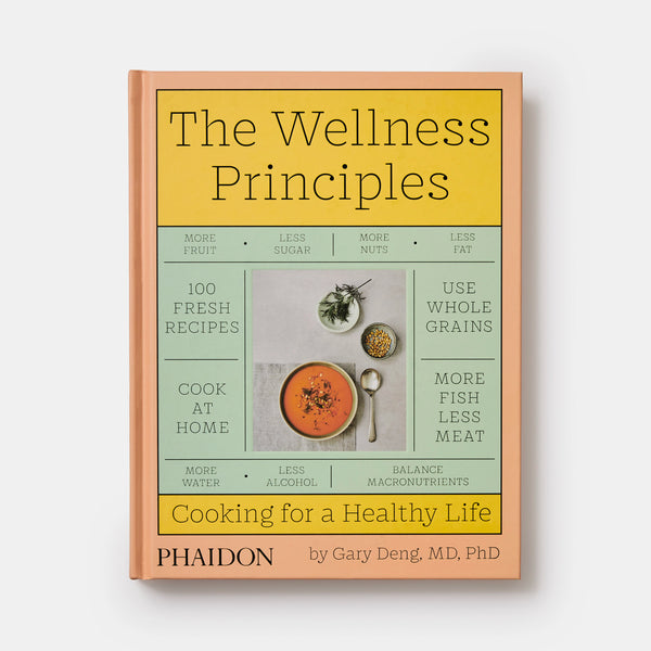 Phaidon The Wellness Principles : Cooking For A Healthy Life Dr. Gary Deng