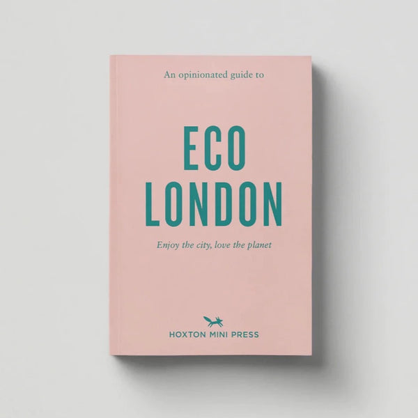 An Opinionated Guide To Eco London