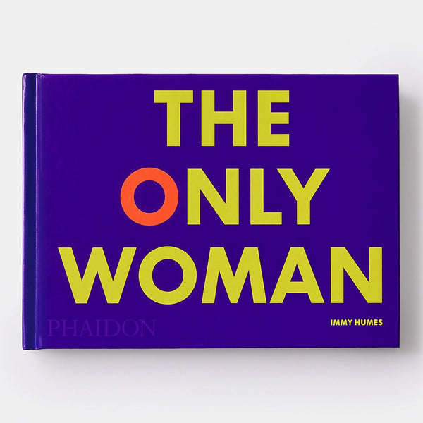 Phaidon The Only Woman Book By Immy Humes