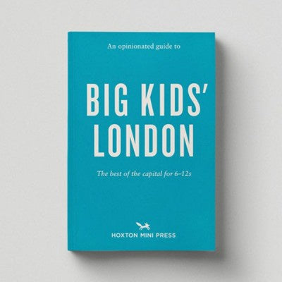 Hoxton Mini Press An Opinionated Guide To Big Kids' London