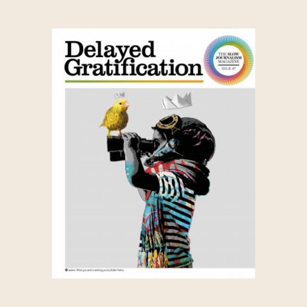 Delayed Gratification Magazine | Issue 47