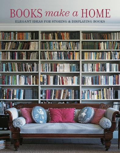 CollardManson Books Make A Home: Elegant Ideas For Storing And Displaying Books (hardback)