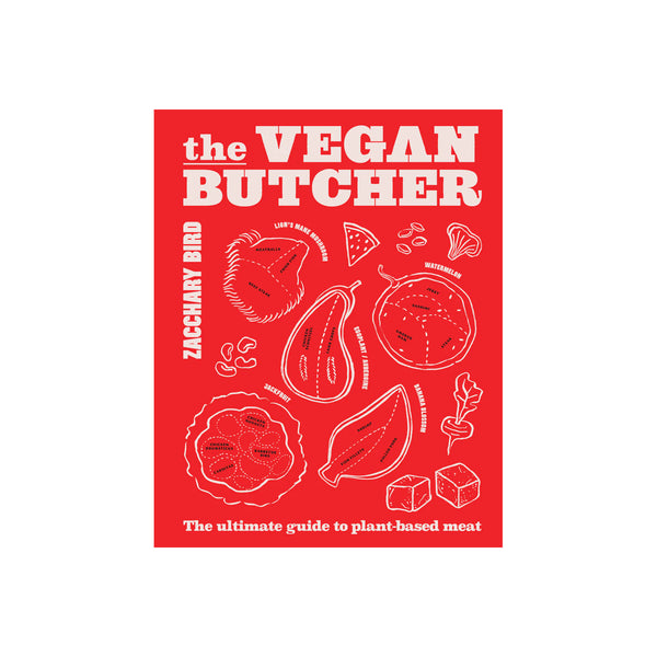 The Vegan Butcher: The Ultimate Guide To Plant Based Meat