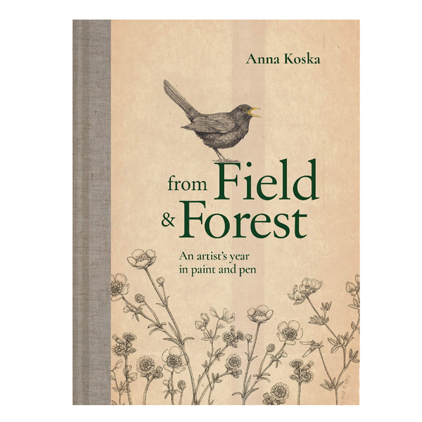 Pavillion Books From Field & Forest: An Artist Year In Paint & Pen - Anna Koska
