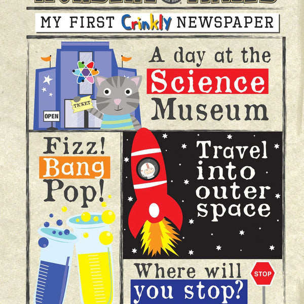 Jo & Nic’s - Nursery Times Crinkle Newspaper- Science Museum