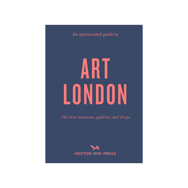 An Opinionated Guide To Art London